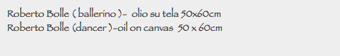 Roberto Bolle ( ballerino )- olio su tela 50x60cm
Roberto Bolle (dancer )-oil on canvas 50 x 60cm