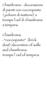 Chiambrana - decorazione di pareti con cocciopesto ( polvere di mattone) e trompe l'œil di chiambrana a tempera. Chiambrana -“cocciopesto” (brick dust) decoration of walls and chiambrana trompe l 'œil of tempera. 