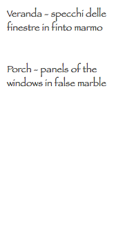 Veranda - specchi delle finestre in finto marmo Porch - panels of the windows in false marble